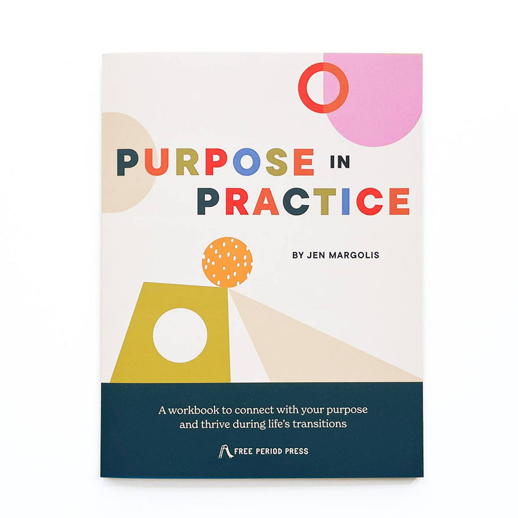 Purpose in Practice: A workbook to connect with your purpose